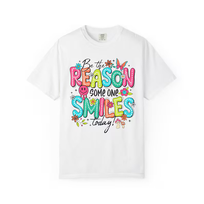 Be The Reason Someone Smiles Comfort Tee Inspirational Positive Kindness