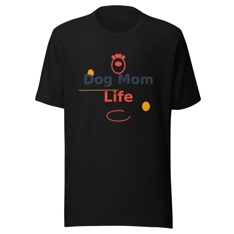 Dog Mom Life – Funny T-Shirt Unisex – Gift