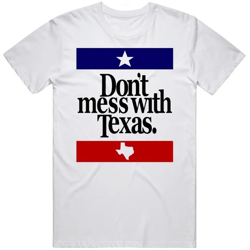 Don’t Mess With Texas Most Memorable Ad Slogan T Shirt