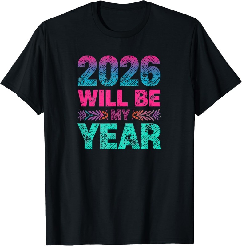 New Year_s Eve 2026 Will be My Year Gift Unisex T-Shirt