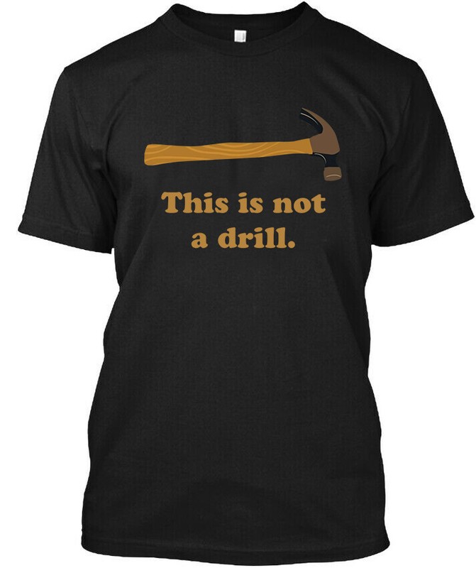 NEW! Popular This Is Not A Drill Tools Hammer Builder Woodworking T-SHIRT S-4XL