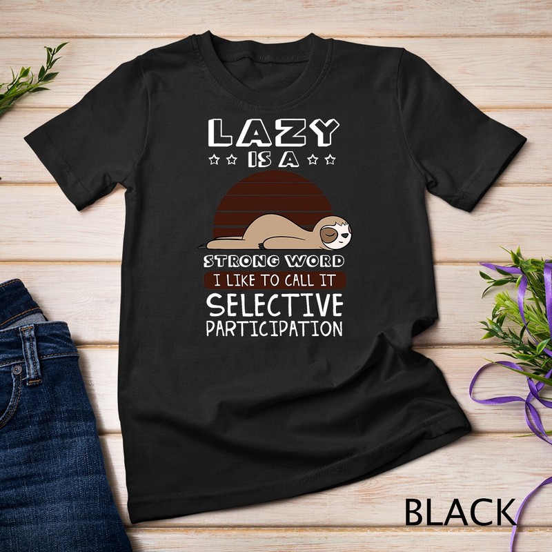Lazy Is A Very Strong Word Sloth Lovers Sleeping Gift Idea Unisex T-shirt