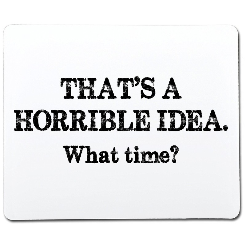 That's A Horrible Idea What Time Sarcastic Humor Graphic Novelty Funny T Shirt gallery