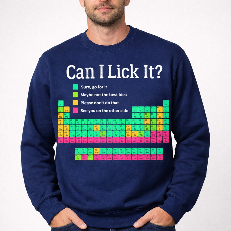 Can I Lick It Periodic Table Funny Chemistry Teacher Student Unisex Sweatshirt
