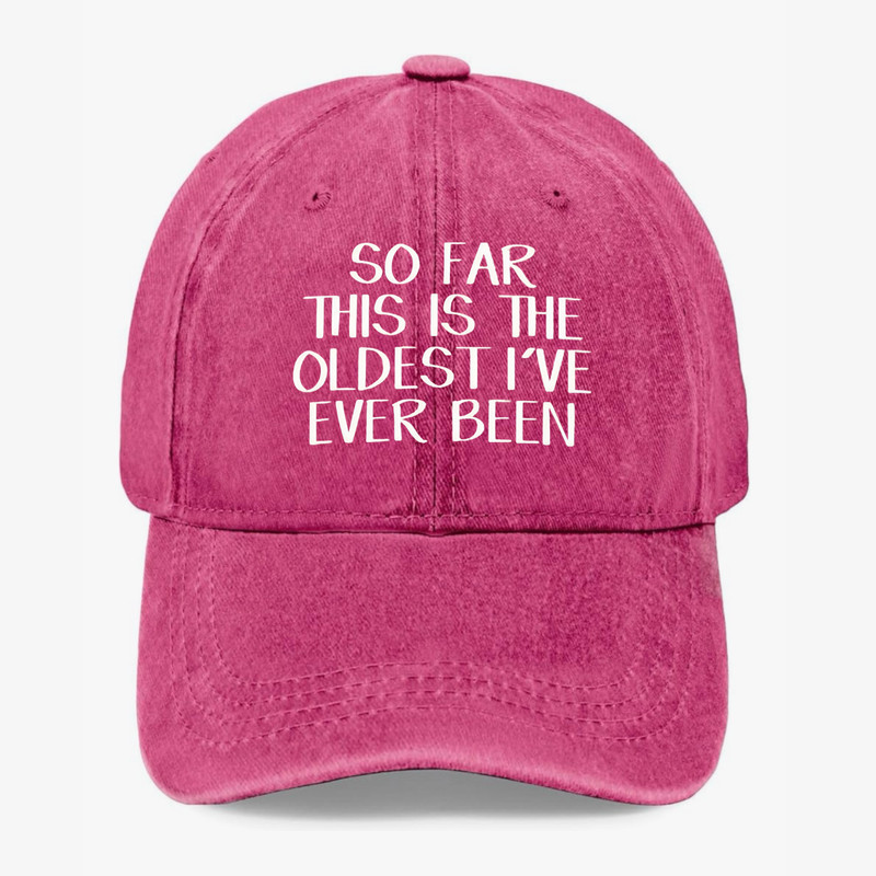 Funny Getting Older Hat So Far This Is The Oldest I've Ever Been Baseball Cap gallery