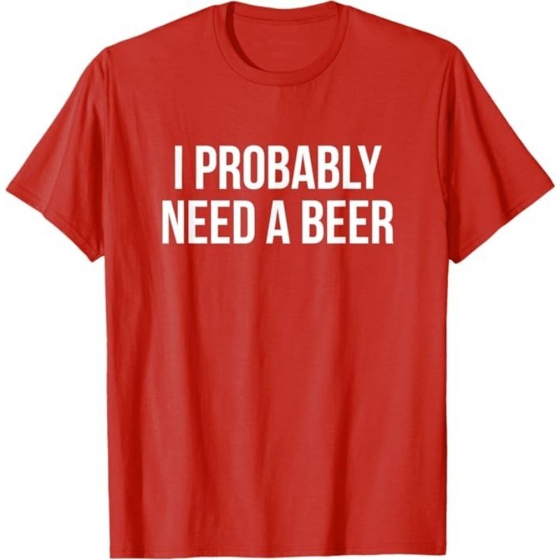 I Probably Need A Beer T-Shirt gallery