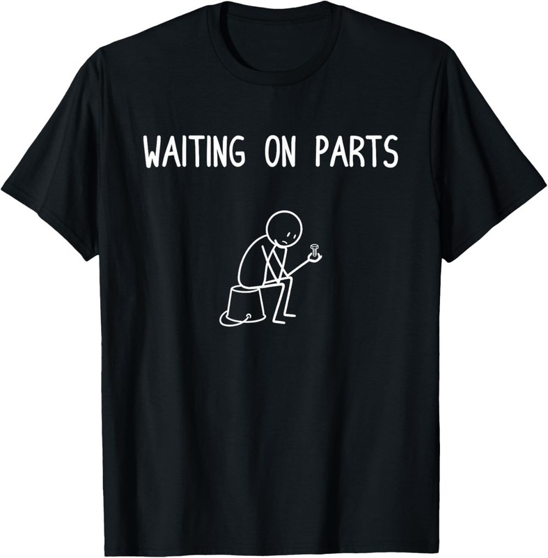 Mechanic Auto Repair Waiting On Parts Funny Technician T-Shirt
