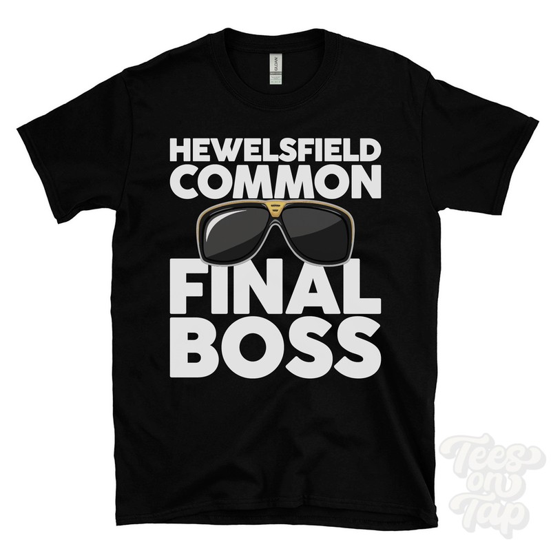 HEWELSFIELD COMMON FINAL BOSS T-SHIRT funny xmas gift gloucestershire