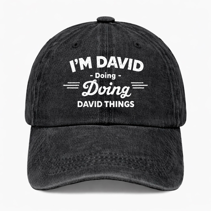 David Name Hat Funny Gift For Him Personalized Style Dad Cap I’m David Hat