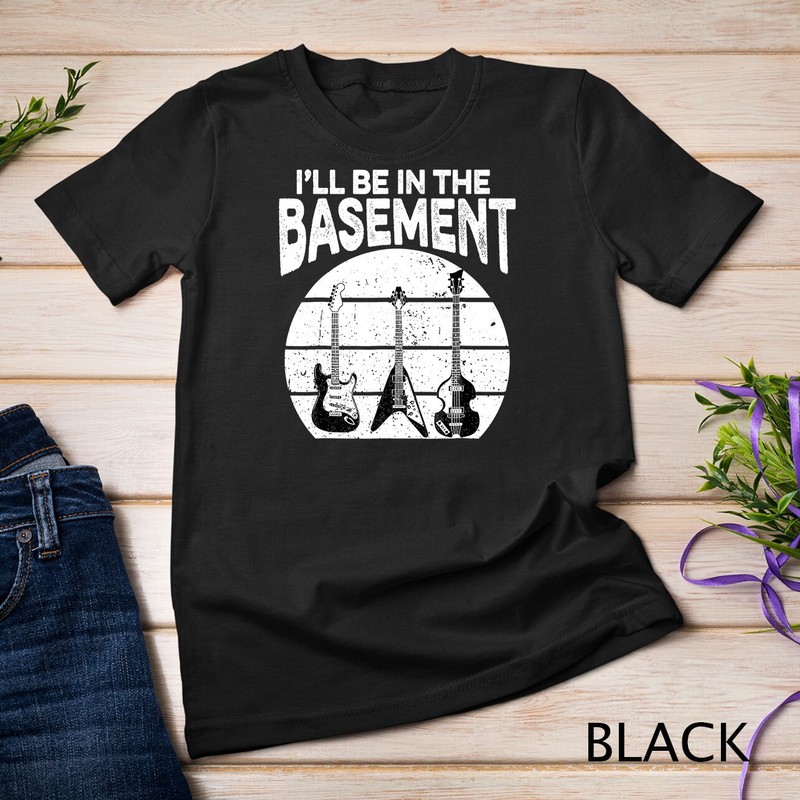 I’ll Be In The Basement Shirt Funny Guitar Bass Guitar Lover Unisex T-shirt