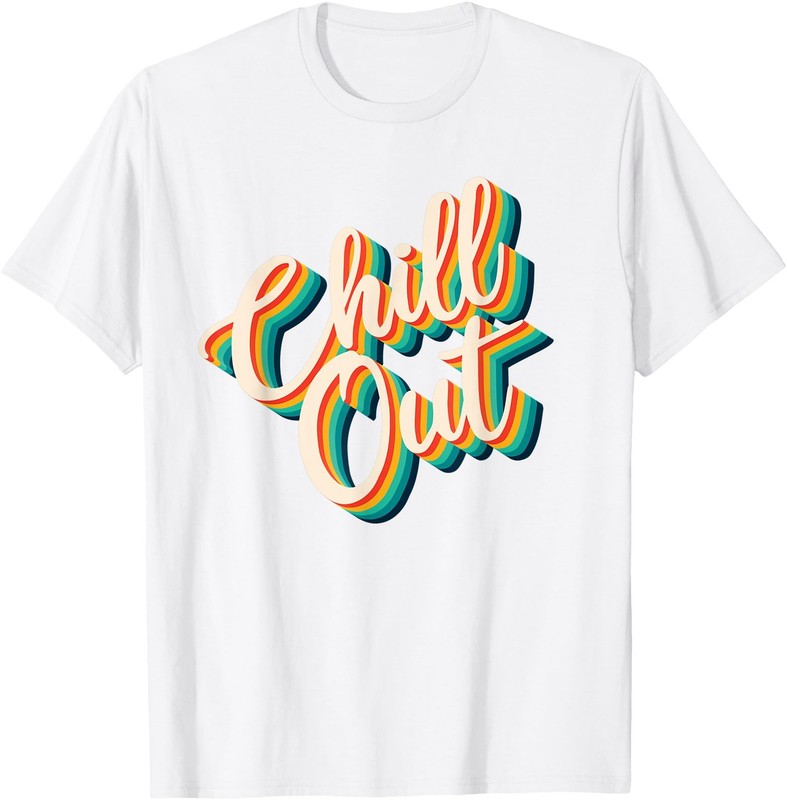 Chill Out Retro Statement Slogan Funny Pun Saying T-Shirt