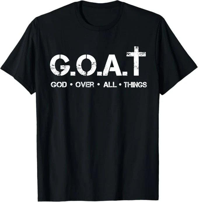G.O.A.T God Over All Thing Christian Bible Saying T-Shirt gallery