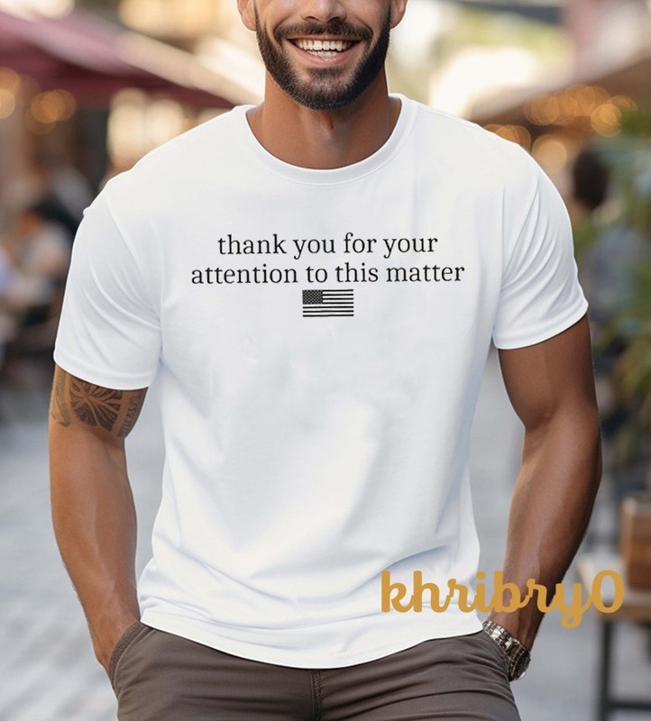 Thank You For Your Attention To This Matter Trump Quote T-shirt